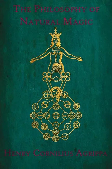 The Philosophy of Natural Magic: De occulta philosophia libri tres - Paperback
