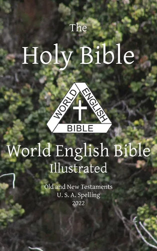 The Holy Bible: World English Bible Illustrated Old and New Testaments U. S. A. Spelling: World English - Hardcover