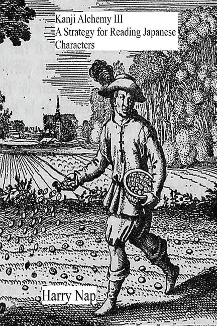 Kanji Alchemy III: A Strategy for Reading Japanese Characters - Paperback