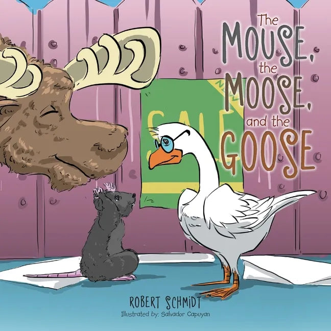 The Mouse, the Moose, and the Goose - Paperback