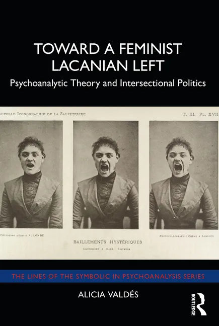 Toward a Feminist Lacanian Left: Psychoanalytic Theory and Intersectional Politics - Paperback