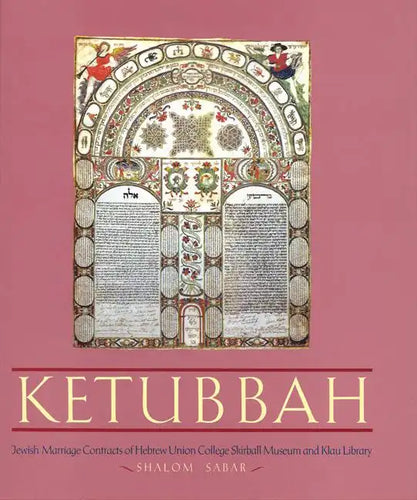Ketubbah: Jewish Marriage Contracts of Hebrew Union College, Skirball Museum, and Klau Library - Hardcover