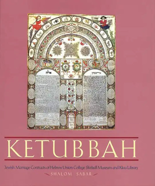Ketubbah: Jewish Marriage Contracts of Hebrew Union College, Skirball Museum, and Klau Library - Hardcover