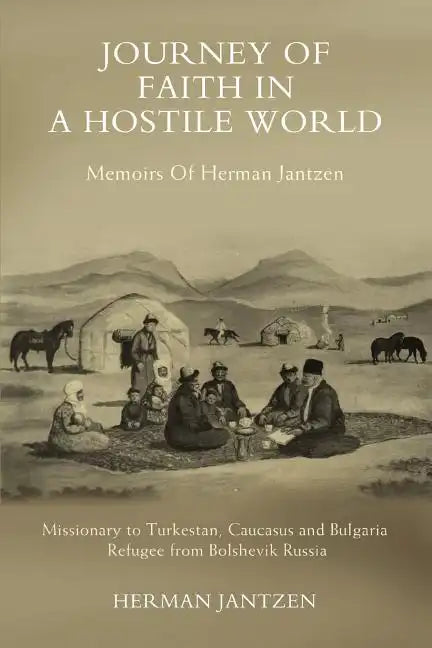 Journey of faith in a Hostile World: Memoirs Of Herman Jantzen - Paperback