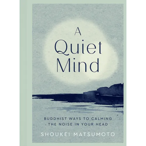 A Quiet Mind: Buddhist Ways to Calm the Noise in Your Head - Hardcover