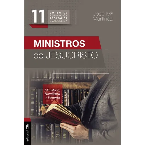 Ministros de Jesucristo: Ministerio, Homilética Y Pastoral - Paperback