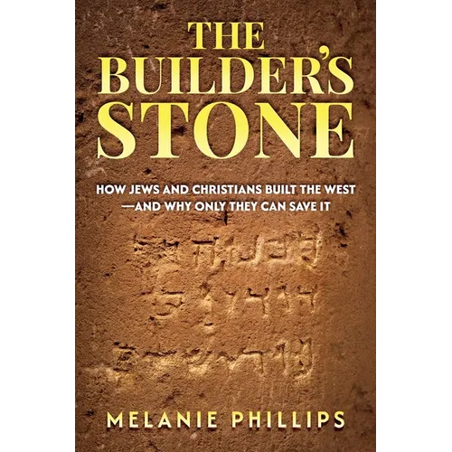 The Builder's Stone: How Jews and Christians Built the West-and Why Only They Can Save It - Paperback