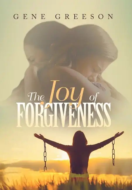The Joy of Forgiveness - Hardcover