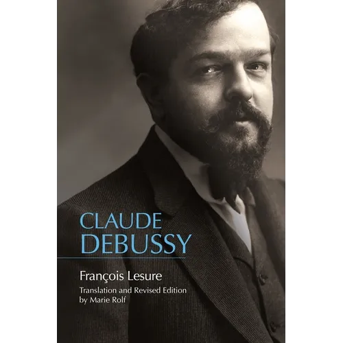 Claude Debussy: A Critical Biography - Paperback