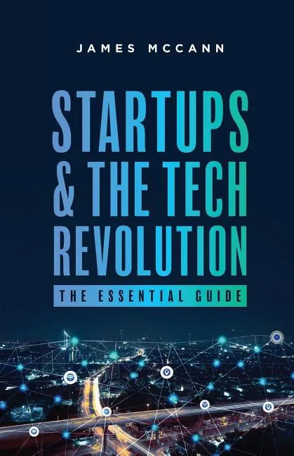 Startups and the Tech Revolution: The Essential Guide - Paperback