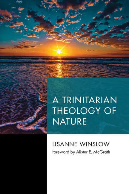 A Trinitarian Theology of Nature - Hardcover