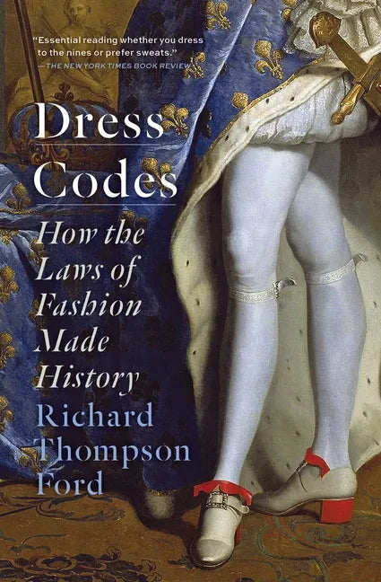 Dress Codes: How the Laws of Fashion Made History - Paperback