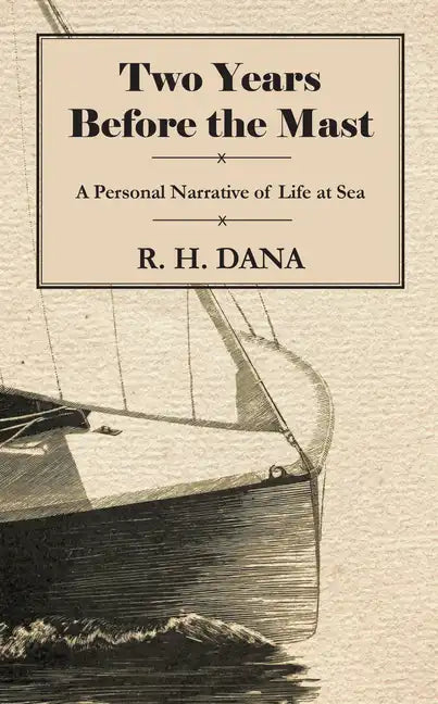 Two Years Before the Mast - A Personal Narrative of Life at Sea - Hardcover