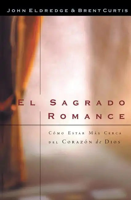 El Sagrado Romance: Vivamos Mas Cerca de Dios - Paperback