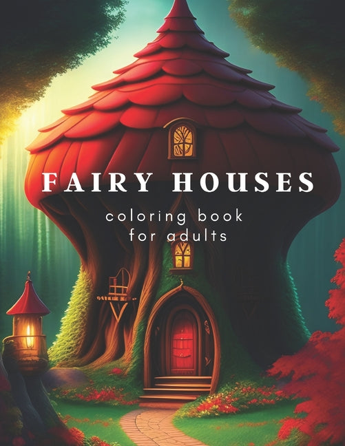 Fairy Houses coloring book for adults - Paperback