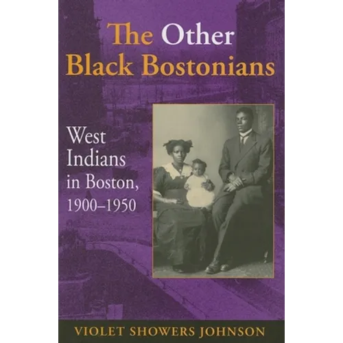 The Other Black Bostonians: West Indians in Boston, 1900-1950 - Hardcover