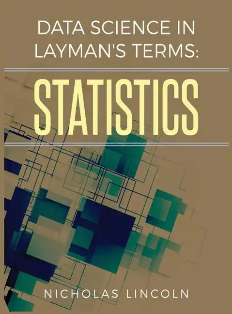 Data Science in Layman's Terms: Statistics - Hardcover