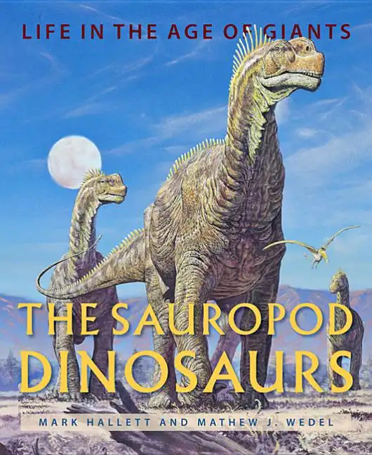 The Sauropod Dinosaurs: Life in the Age of Giants - Hardcover