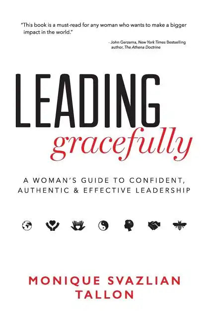 Leading Gracefully: A Woman's Guide to Confident, Authentic & Effective Leadership - Paperback