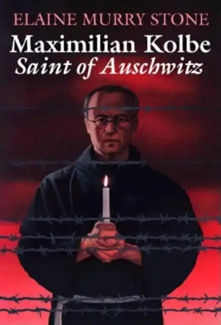 Maximilian Kolbe: Saint of Auschwitz - Paperback