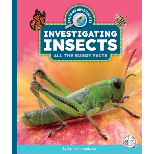 Investigating Insects: All the Buggy Facts - Library Binding