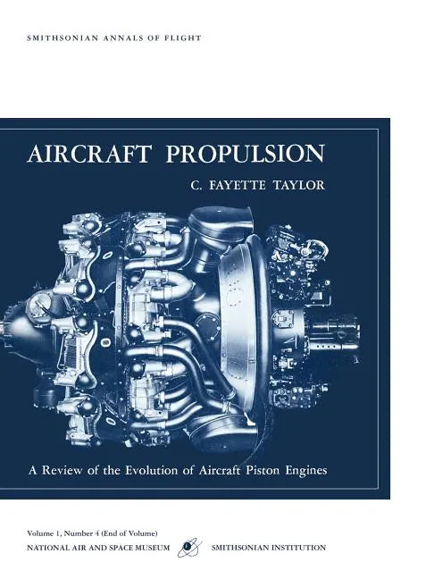 Aircraft Propulsion: A Review of the Evolution of Aircraft Piston Engines - Paperback