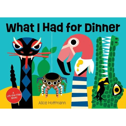 What I Had for Dinner: A Lift-The-Flap Book - Board Book