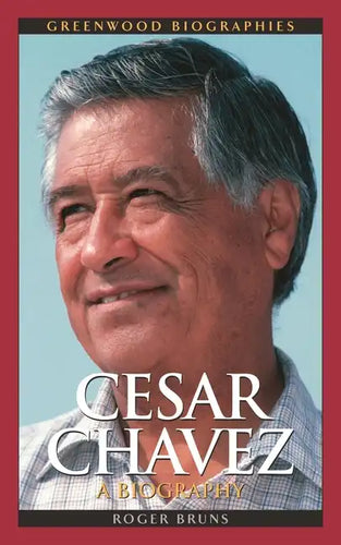 Cesar Chavez: A Biography - Hardcover