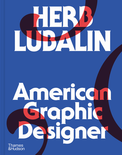 Herb Lubalin: American Graphic Designer - Hardcover