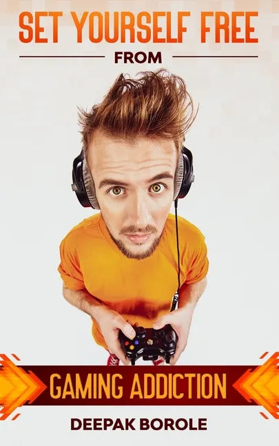 Set Yourself Free From Gaming Addiction - Paperback