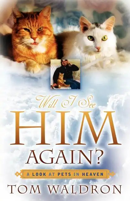 Will I See Him Again? A Look At Pets In Heaven - Paperback
