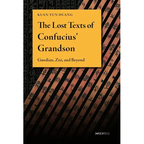 The Lost Texts of Confucius' Grandson: Guodian, Zisi, and Beyond - Hardcover