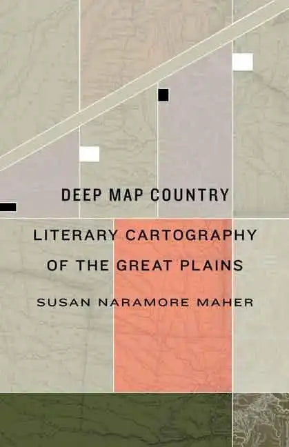Deep Map Country: Literary Cartography of the Great Plains - Hardcover