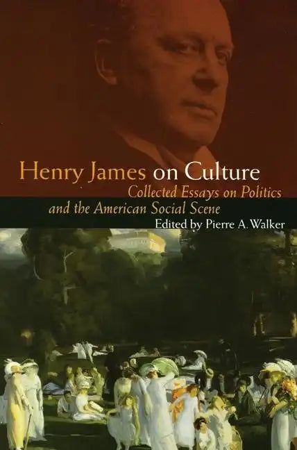 Henry James on Culture: Collected Essays on Politics and the American Social Scene - Paperback