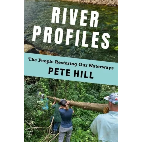 River Profiles: The People Restoring Our Waterways - Paperback