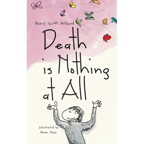 Death is Nothing at All: An illustrated ode to grief, loss, pain, resilience, and healing - Paperback