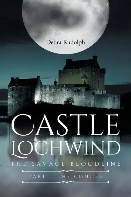 Castle Lochwind The Savage Bloodline- Part I The Coming - Paperback