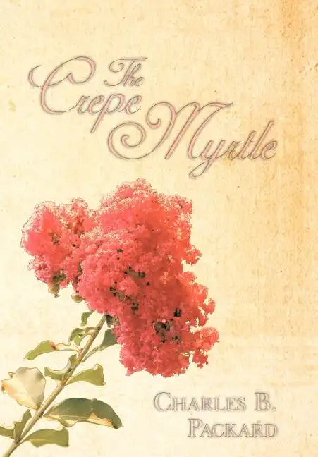 The Crepe Myrtle - Hardcover