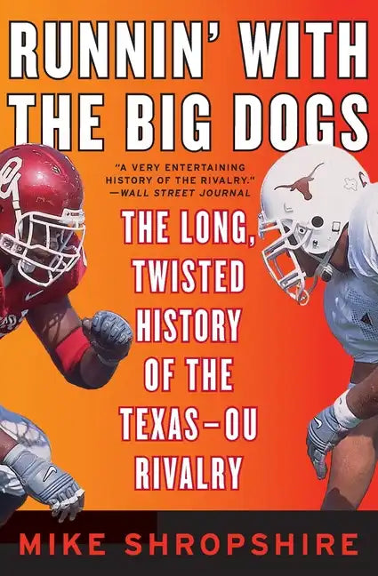 Runnin' with the Big Dogs: The Long, Twisted History of the Texas-OU Rivalry - Paperback