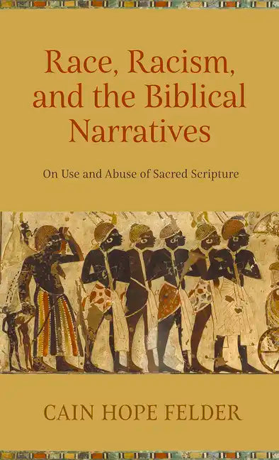 Race, Racism, and the Biblical Narratives: On Use and Abuse of Sacred Scripture - Paperback