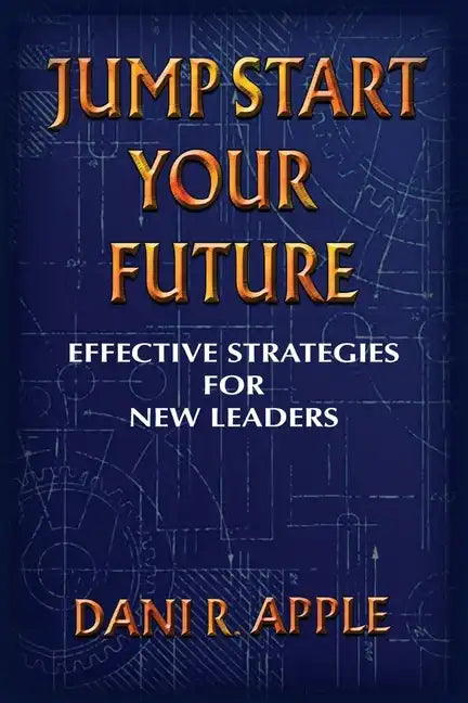 Jumpstart Your Future: Effective Strategies For New Leaders - Paperback