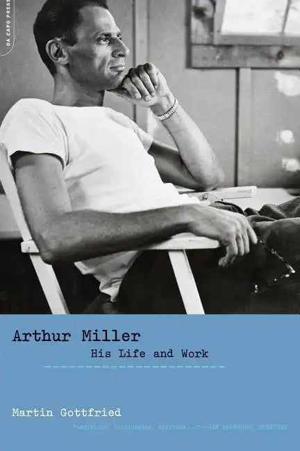 Arthur Miller: His Life and Work - Paperback