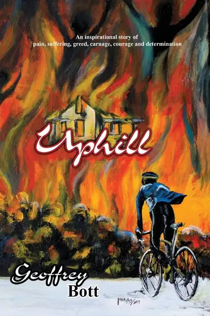 Uphill: An Inspirational Story of Suffering, Greed, Carnage, Immense Courage and Gut-determination - Paperback