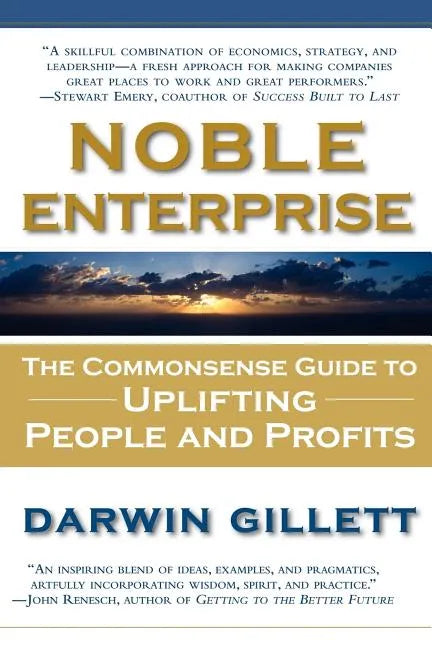 Noble Enterprise: The Commonsense Guide to Uplifting People and Profits - Paperback