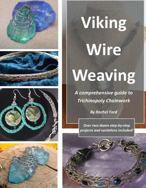 Viking Wire Weaving: A comprehensive guide to Trichinopoly Chainwork - Paperback