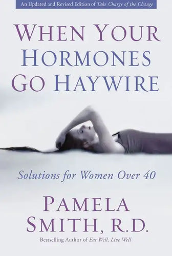 When Your Hormones Go Haywire: Solutions for Women Over 40 - Paperback