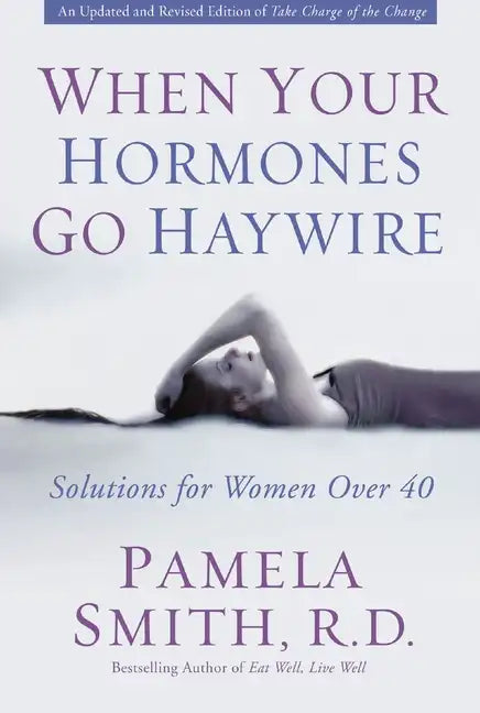 When Your Hormones Go Haywire: Solutions for Women Over 40 - Paperback