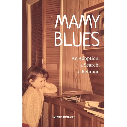 Mamy Blues. An Adoption, a Search, a Reunion - Paperback