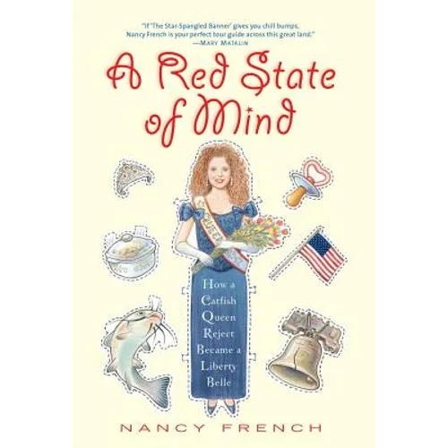 A Red State of Mind: How a Catfish Queen Reject Became a Liberty Belle - Hardcover