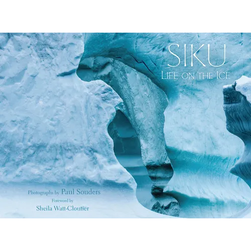 Siku: Life on the Ice - Hardcover